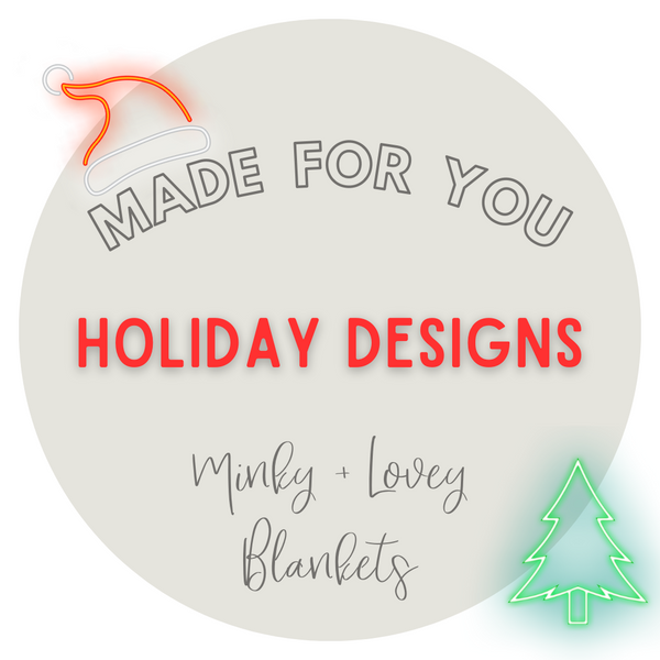 HOLIDAY Minky Blankets - Made for You